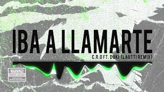 IBA A LLAMARTE  CRO FT DUKI LAUTTI REMIX [upl. by Eddi]