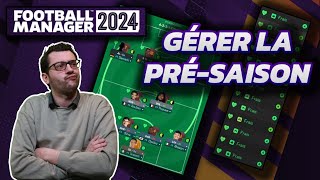 FM24 COMMENT BIEN GÉRER SA PRÉSAISON  • Football Manager 2024 [upl. by Ninnetta]