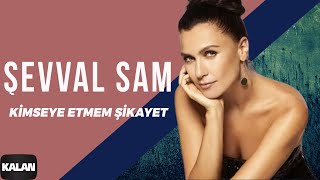 Şevval Sam  Kimseye Etmem Şikayet I Sek © 2006 Kalan Müzik [upl. by Fin]