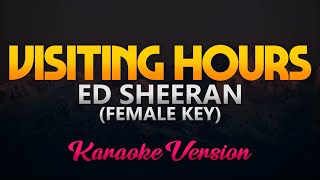 Ed Sheeran  Visiting Hours Karaoke Female Key [upl. by Llerej]