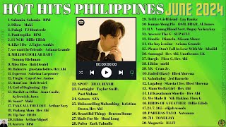 HOT HITS PHILIPPINES  JUNE 2024 UPDATED SPOTIFY PLAYLIST [upl. by Arahk]