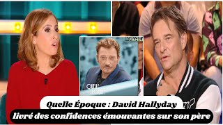 Quelle Époque  David Hallyday livré des confidences émouvantes sur son père Quelle Époque [upl. by Ayimat562]