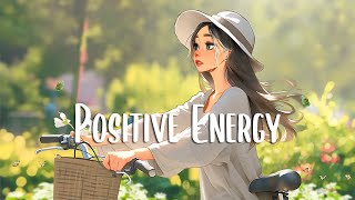 Positive Vibes Music 🍂 Chill morning songs to start your day  English songs chill vibes playlist [upl. by Ness]