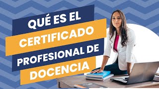 ¿Qué es el Certificado de Profesionalidad de Docencia 🤷 SSCE0110 [upl. by Panayiotis]