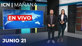 𝗜𝗖𝗡  Por La Mañana 🌤️  21 de Junio  Noticias Honduras EN VIVO 🔴 [upl. by Delacourt]