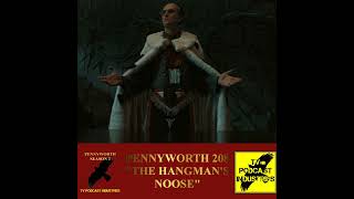 Pennyworth Season 2 Episode 8 quotThe Hangmans Noosequot Podcast by TV Podcast Industries [upl. by Aicaca]