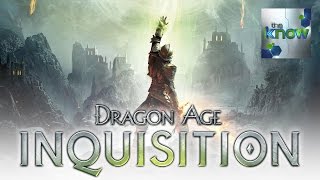 Know Before You Go Dragon Age Inquisition  The Know [upl. by Eirffej229]