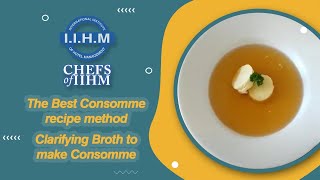 The Best Consomme recipe method  Clarifying Broth to make Consomme  Chefs of IIHM [upl. by Einehpets]