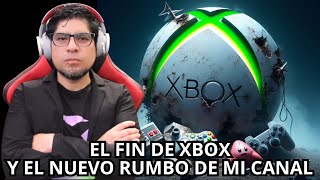 EL FIN DE XBOX Y EL NUEVO RUMBO DE MI CANAL [upl. by Lothar325]