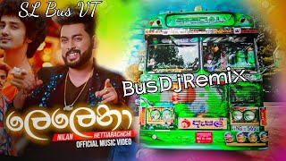 ලෙලෙනා බස් ඩීජේ  Lelena bus dj  Nilan hettiaracchi  lelena dj song  Bus dj SLBusVT [upl. by Wittie]