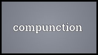 Compunction Meaning [upl. by Seaton]