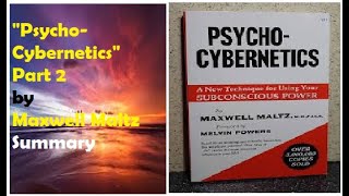 quotPsychoCyberneticsquot Part 2 by Maxwell Maltz Summary [upl. by Lesoj]