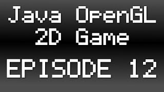 Java OpenGL 2D Game Tutorial  Episode 12  The Game Loop [upl. by Aneeles]