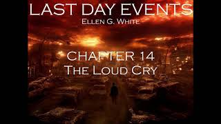 Last Day Events Ellen G White Audio book Chapter 14 The Loud Cry [upl. by Edla]