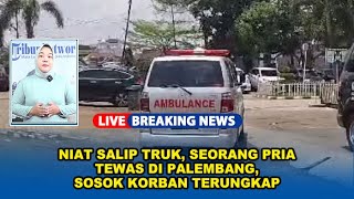 🔴 BREAKING NEWS Niat Salip Truk Seorang Pria Tewas di Palembang Sosok Korban Terungkap [upl. by Kiki247]