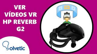 Cómo ver vídeos de Realidad Virtual en HP Reverb G2 ✔️ [upl. by Dianemarie]