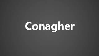 How To Pronounce Conagher [upl. by Cheyney111]