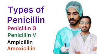 Types of Penicillin  Penicillin G  Penicillin V  Ampicillin  Amoxicillin [upl. by Eadrahs]