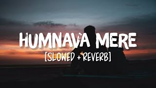 Humnava Mere SlowedReverb Song Lyrics  Jubin Nautiyal [upl. by Yrennalf]