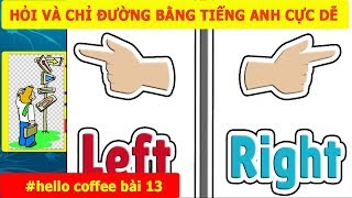 Hỏi Đường và Chỉ Đường Bằng Tiếng Anh Cực Kì Chi Tiết Dễ Hiểu  Hello Coffee Bài 13 [upl. by Raffaello]