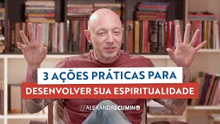 3 Ações Práticas para Desenvolver a Sua Espiritualidade [upl. by Aihsila]