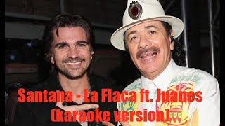 Santana  La Flaca ft Juanes karaoke version [upl. by Braunstein901]