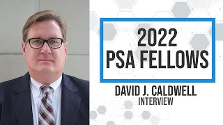 2022 PSA Fellow Video Biography David J Caldwell [upl. by Ikir]