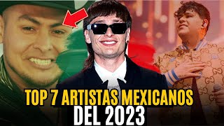 🔥 Top 7 MEJORES ARTISTAS MEXICANOS del 2023 [upl. by Asseneg62]