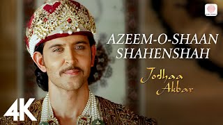 AzeemOShaan Shahenshah  4K Video  Jodhaa Akbar  A R Rahman  Hrithik  Aishwarya Rai [upl. by Storz]