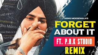 FORGET ABOUT IT Remix  Sidhu Moosewala  Byg Byrd  Sunny Malton  ft PBK Studio [upl. by Yenolem218]