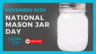 NATIONAL MASON JAR DAY  November 30th  National Day Calendar [upl. by Rutter]