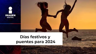 Estos son los días festivos y puentes para 2024 ¡planea tus vacaciones [upl. by Ahcsrop]