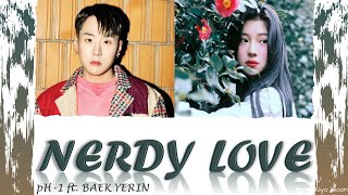 pH1 피에이치원  quotNERDY LOVEquot ft BAEK YERIN 백예린 Color Coded Lyrics HanRomEng가사 vostfr cc [upl. by Meehan736]