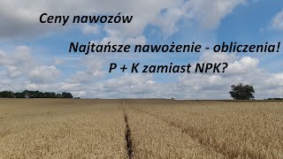 Ceny nawozów  Co stosować Fosfor  Potas zamiast wieloskładnika Obliczenia rozwiązań nawozowych [upl. by Friday]