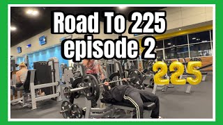 Road To 225 Bench Episode 2 [upl. by Murielle]