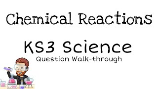 KS3  Question walkthrough  Chemical reactions [upl. by Airol69]