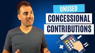 How Do Unused Concessional Contributions Work AKA CatchUp Concessional Contributions [upl. by Fong873]