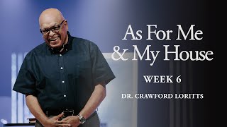 As For Me amp My House  Week 6  Dr Crawford Loritts [upl. by Eisso]