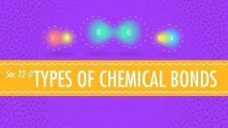 Atomic HookUps  Types of Chemical Bonds Crash Course Chemistry 22 [upl. by Judie22]