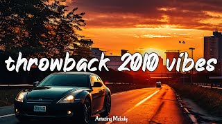 throwback 2010 vibes nostalgia playlist back to 2010 mix [upl. by Anavrin493]