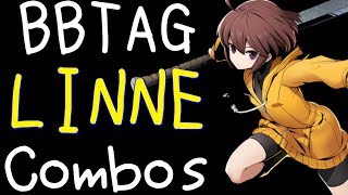 【BBTAG ver130】 LINNE Combos リンネ コンボ集 [upl. by Rehm671]