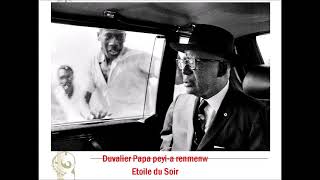 Francois Duvalier papa peyia renmenw  Etoile du Soir [upl. by Averat]