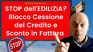 STOP dellEDILIZIA Blocco Cessione del Credito e Sconto in Fattura [upl. by Tiffie]