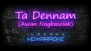 Ta Dennam  ILOCANO KARAOKE  HD VERSION [upl. by Otreblanauj]