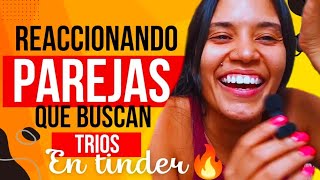 REACCIONANDO🫨  Perfiles de TINDER🔥 que buscan TRIOS 🙊 [upl. by Paulette]