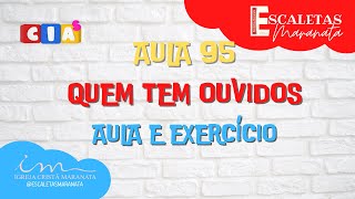 AULA 95  QUEM TEM OUVIDOS [upl. by Delphine]