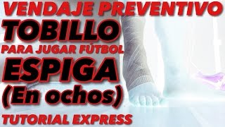 Vendaje de Tobillo para jugar Fútbol  TIPO ESPIGA Ochos [upl. by Haden441]