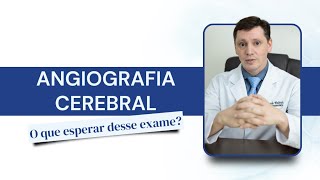 Angiografia cerebral O que esperar desse exame  Dr Eduardo Waihrich [upl. by Enorej]