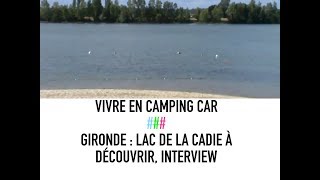 Vivre en camping car  Interview dun propriétaire du lac de la Cadie [upl. by Akemeuwkuhc276]