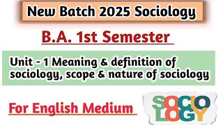 BA 1st semester sociology unit 1 Meaning and definition of sociology scope amp nature of sociology [upl. by Boulanger]